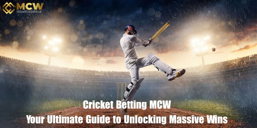 Cricket Betting MCW – Your Ultimate Guide to Unlocking Massive Wins