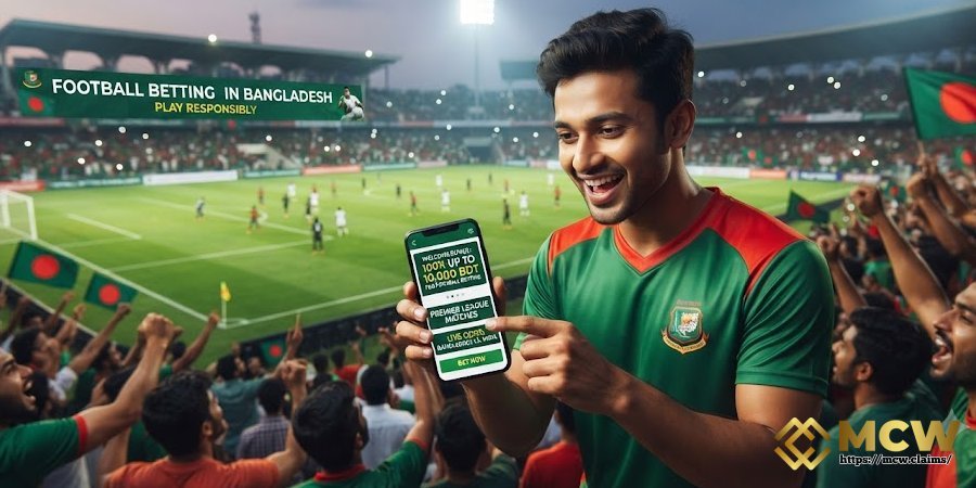 Football Betting Bonuses for Bangladesh Players at MCW